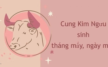 Cung Kim Ngưu sinh tháng mấy, ngày mấy? Tính cách Kim Ngưu